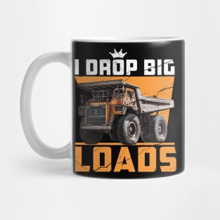 I Drop Big Loads Truck Driver Lovers Saying Mug